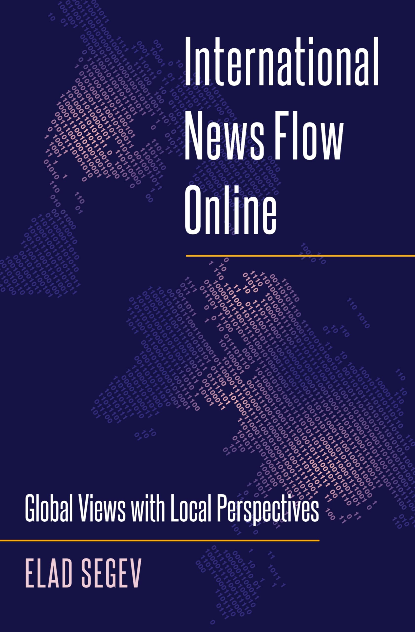 International News Flow Online: Global Views with Local Perspectives (Mass Communication and Journalism)