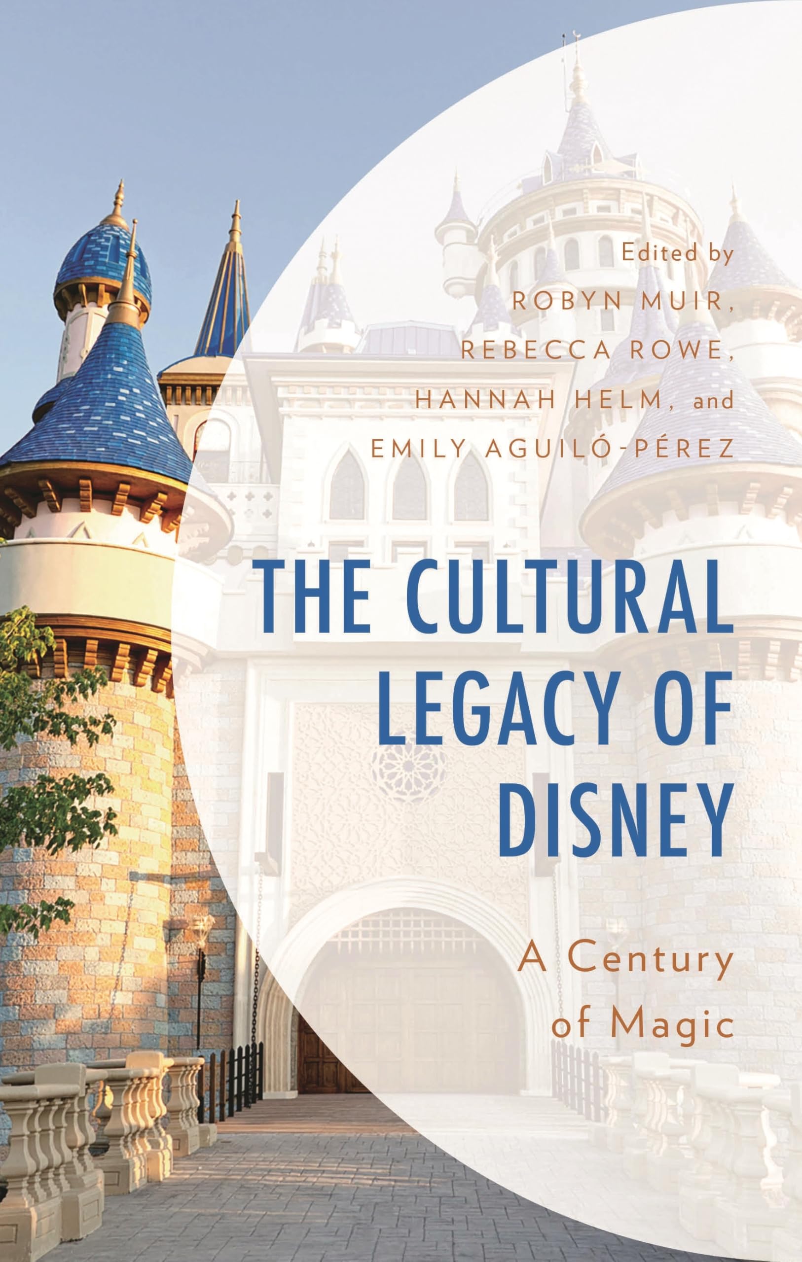 Cultural Legacy of Disney, The: A Century of Magic (Studies in Disney and Culture)