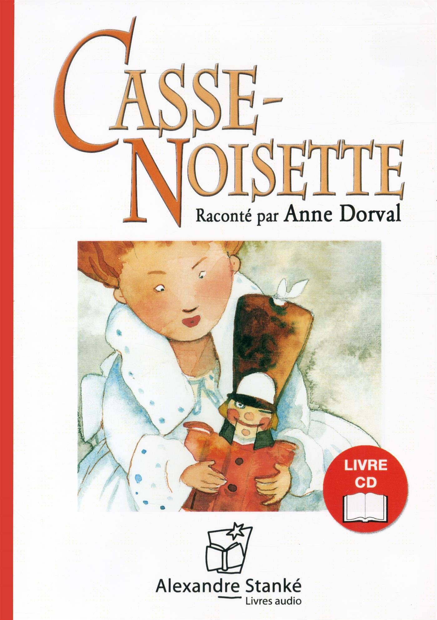 Casse-Noisette: Raconté par Anne Dorval - Livre-CD [Paperback] Papineau, Lucie and Dorval, Anne