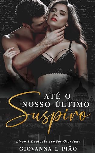 Até o Nosso Último Suspiro (Irmãos Giordano Livro 1)