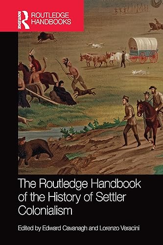 The Routledge Handbook of the History of Settler Colonialism (Routledge History Handbooks)