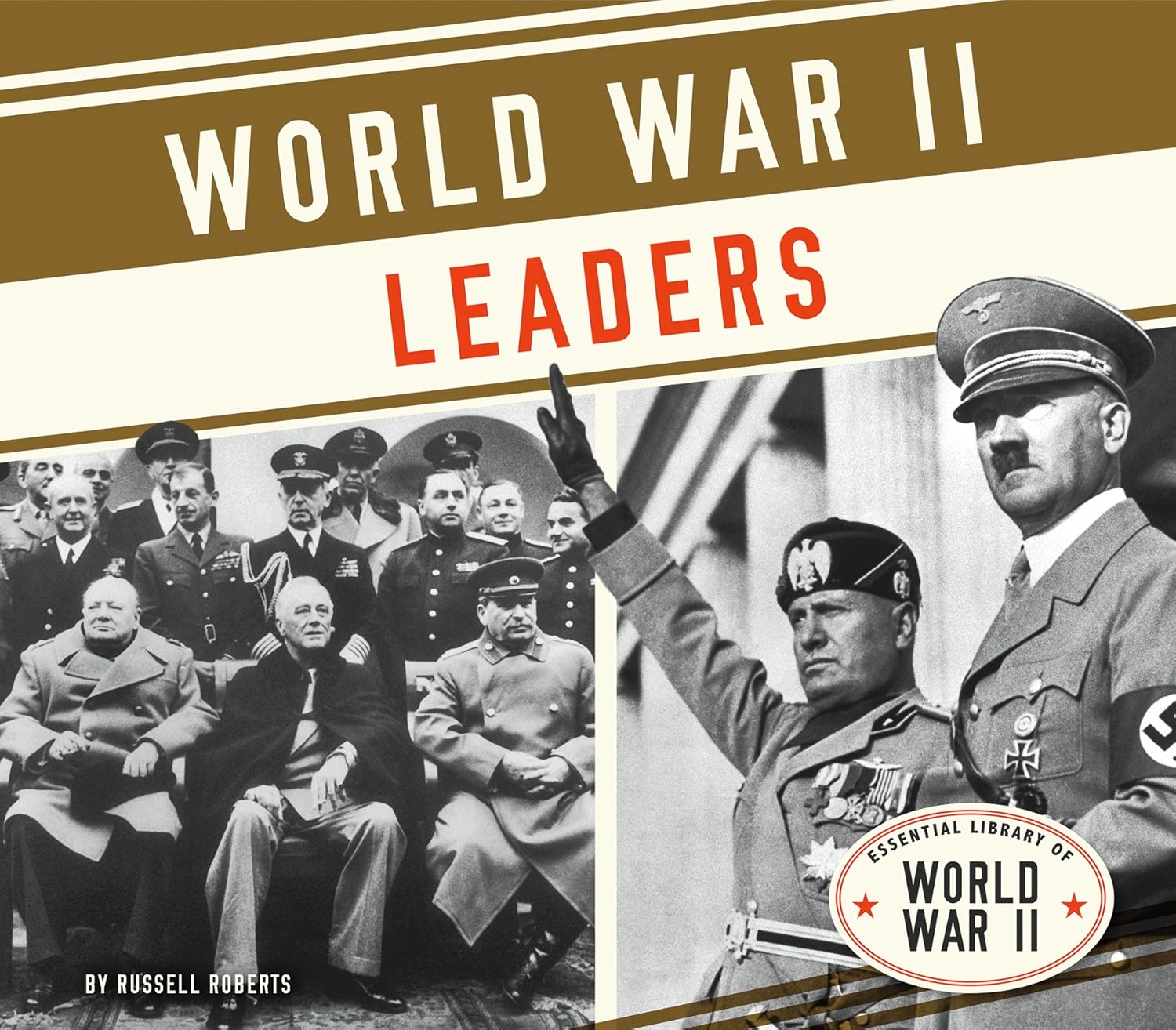 World War II Leaders (Essential Library of World War II)      Library Binding – August 1, 2015