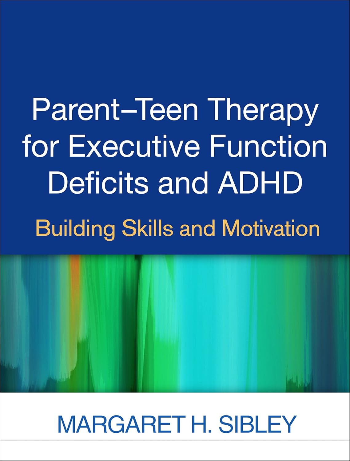 Parent-Teen Therapy for Executive Function Deficits and ADHD: Building Skills and Motivation      1st Edition