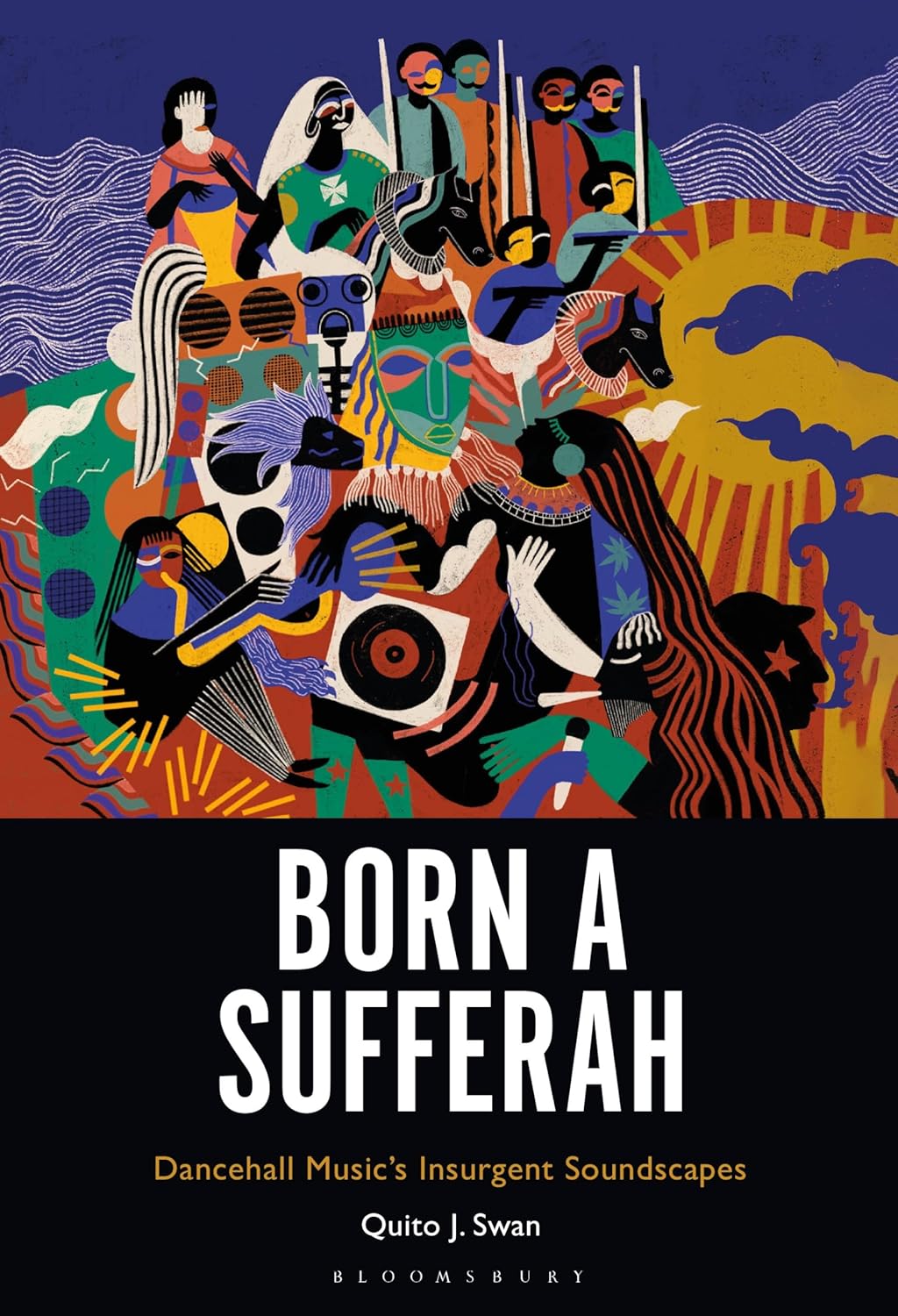 Born a Sufferah: Dancehall Music's Insurgent Soundscapes      Kindle Edition