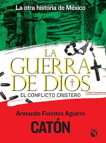 La otra historia de México. La guerra de Dios El conflicto cristero (Spanish Edition)