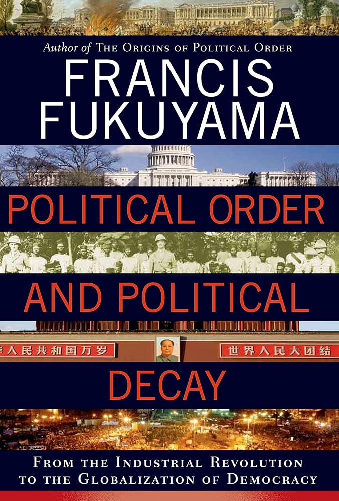 Political Order and Political Decay: From the Industrial