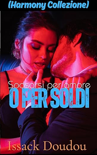Sposarsi per amore o per soldi (Harmony Collezione)
