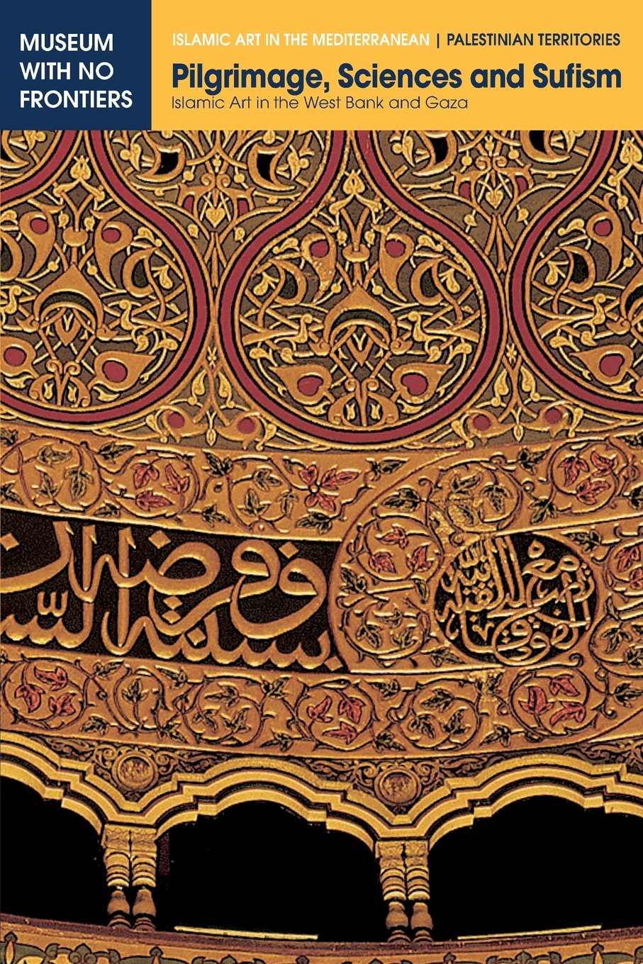 Pilgrimage, Sciences and Sufism: Islamic Art in the West Bank and Gaza (Islamic Art in the Mediterranean)