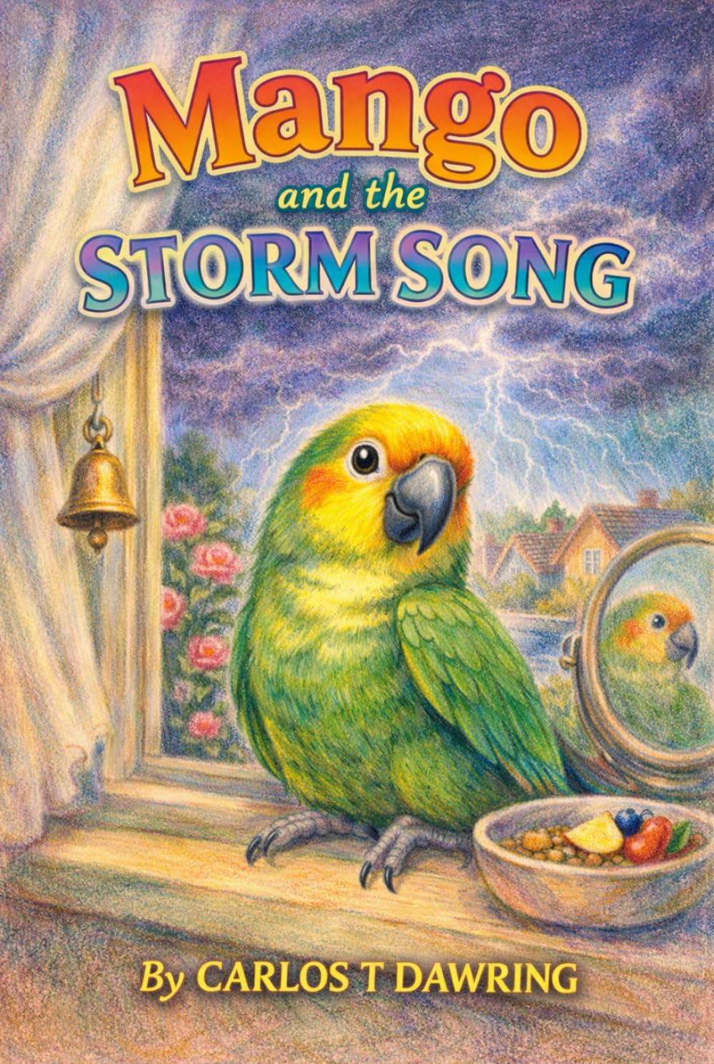 Mango and the Storm Song: A Brave Little Parrot’s Journey Home (The Brave Little Animal Tales)