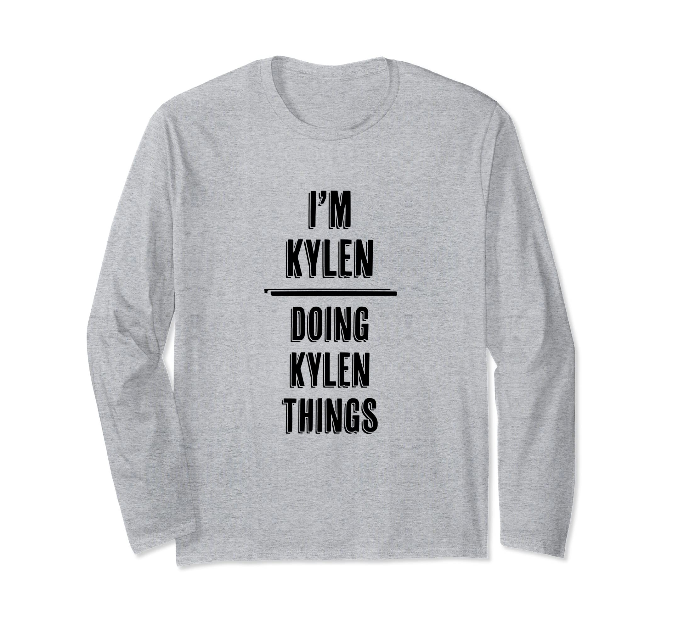 I'm KYLEN - Doing KYLEN Things | Funny - First Name - Long Sleeve T-Shirt