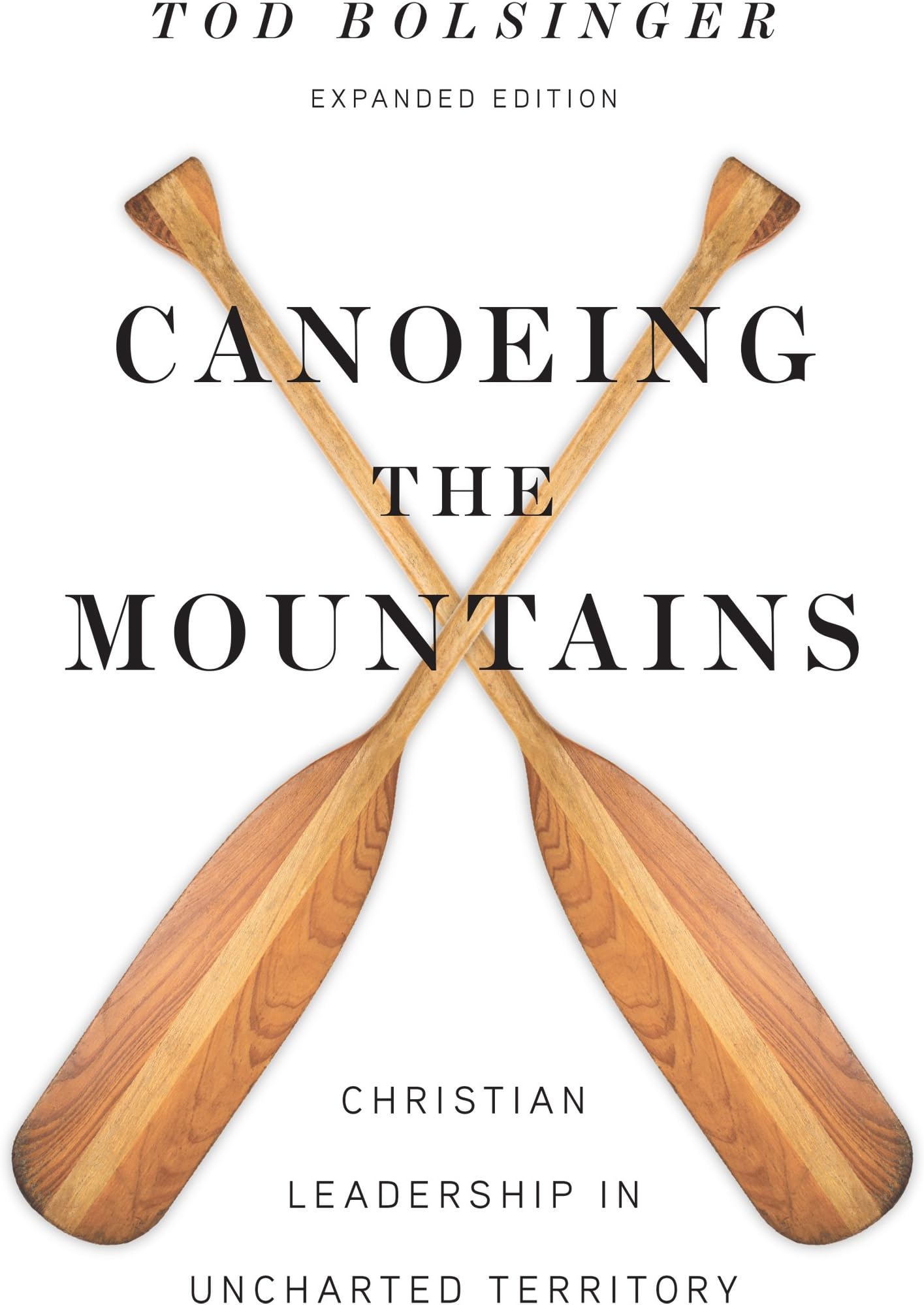 Canoeing the Mountains: Christian Leadership in Uncharted Territory