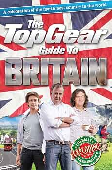 The Top Gear Guide to Britain: A Celebration of the Fourth Best Country in the World: Porter, Richard: 9781849906906 Books