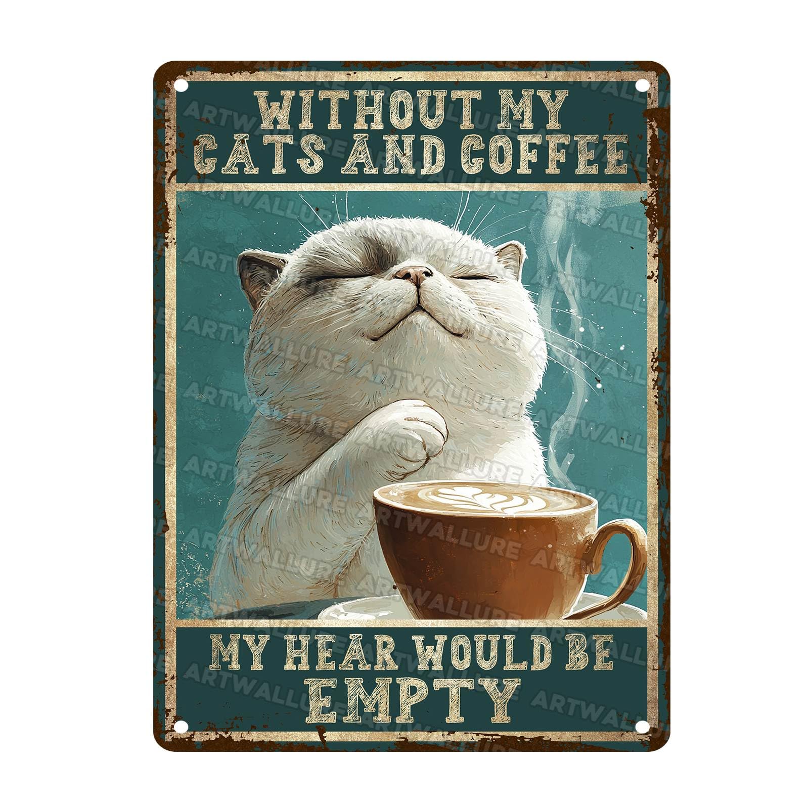 Vintage Cat Metal Sign Without My Cats and Coffee My Heart Would Be Empty Coffee Bar Tin Sign Rustic Wall Decor for Home Cafes Office Store Pubs Club Sign 12x16Inch