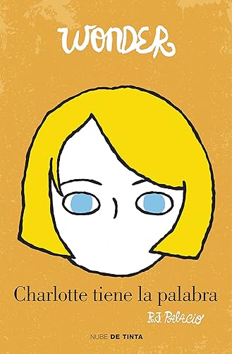 Wonder - Charlotte tiene la palabra: A Wonder Story (Nube de Tinta)