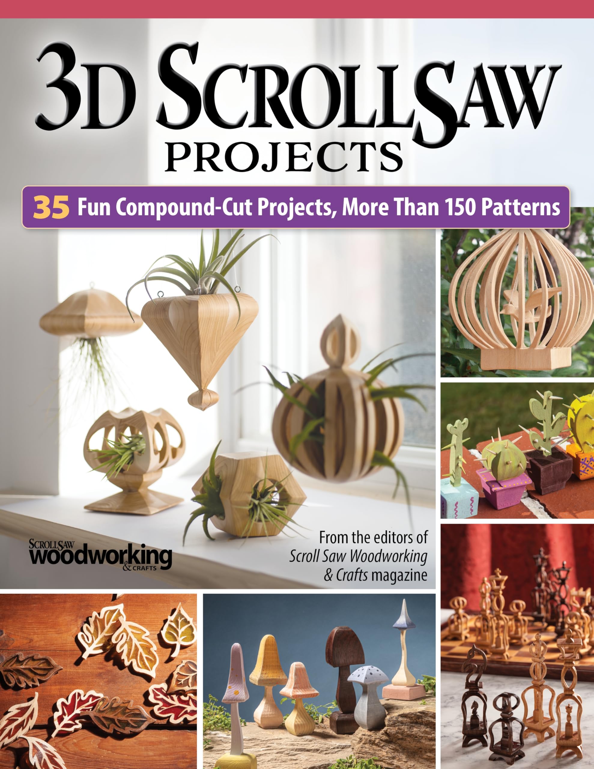 3D Scroll Saw Projects: 35 Fun Compound-Cut Projects, More than 150 Patterns