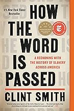 How the Word Is Passed: A Reckoning with the History of Slavery Across America