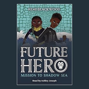 Mission to Shadow Sea (Future Hero #2) Audiobook by Remi Blackwood episode artwork