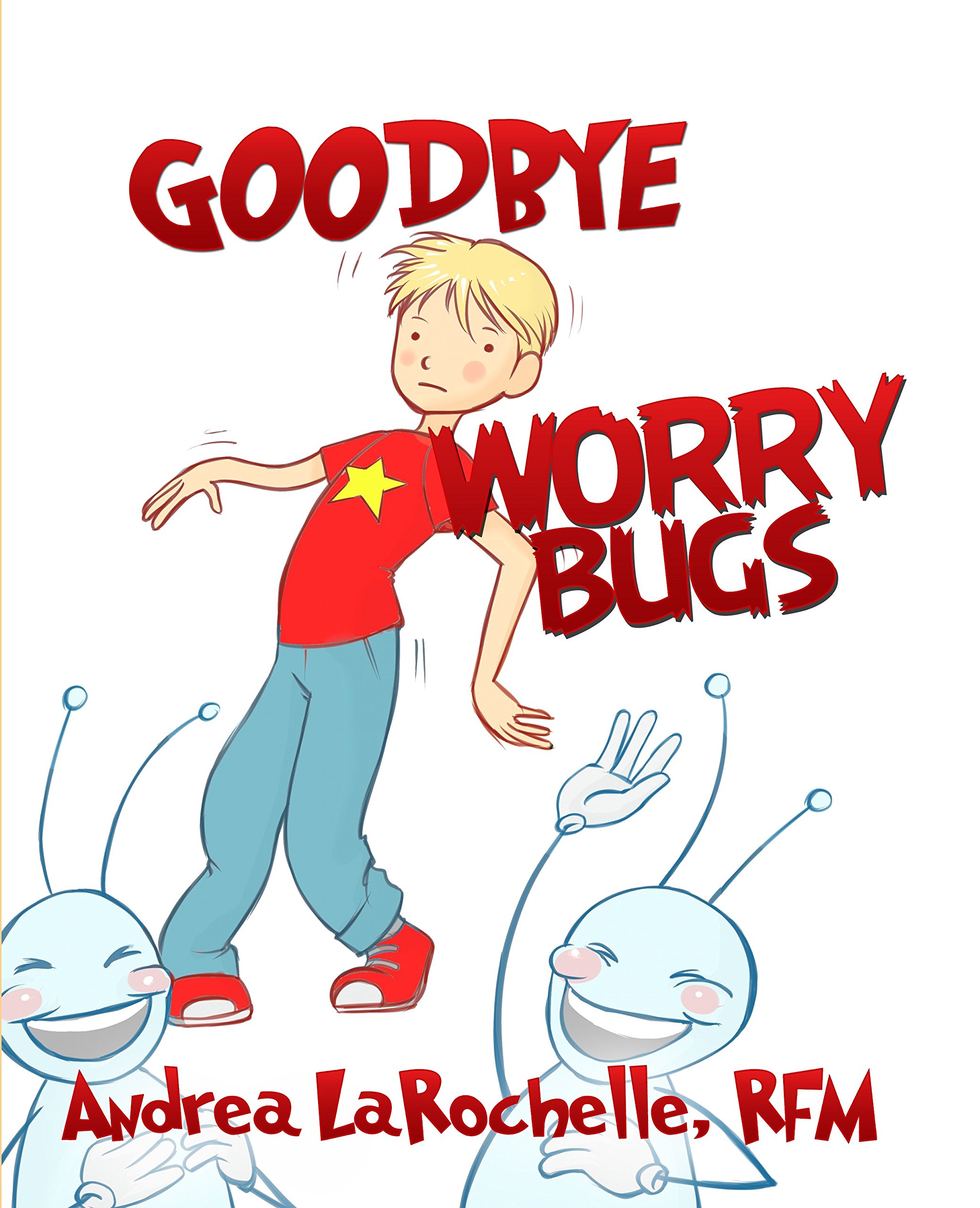 Goodbye Worry Bugs: 3 (Goodbye Bugs)