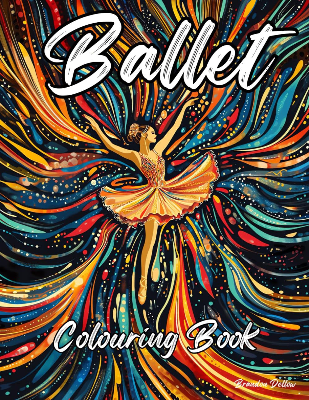 Ballet Colouring Book: Mindfulness for Kids, Teens and Adults, Dancers