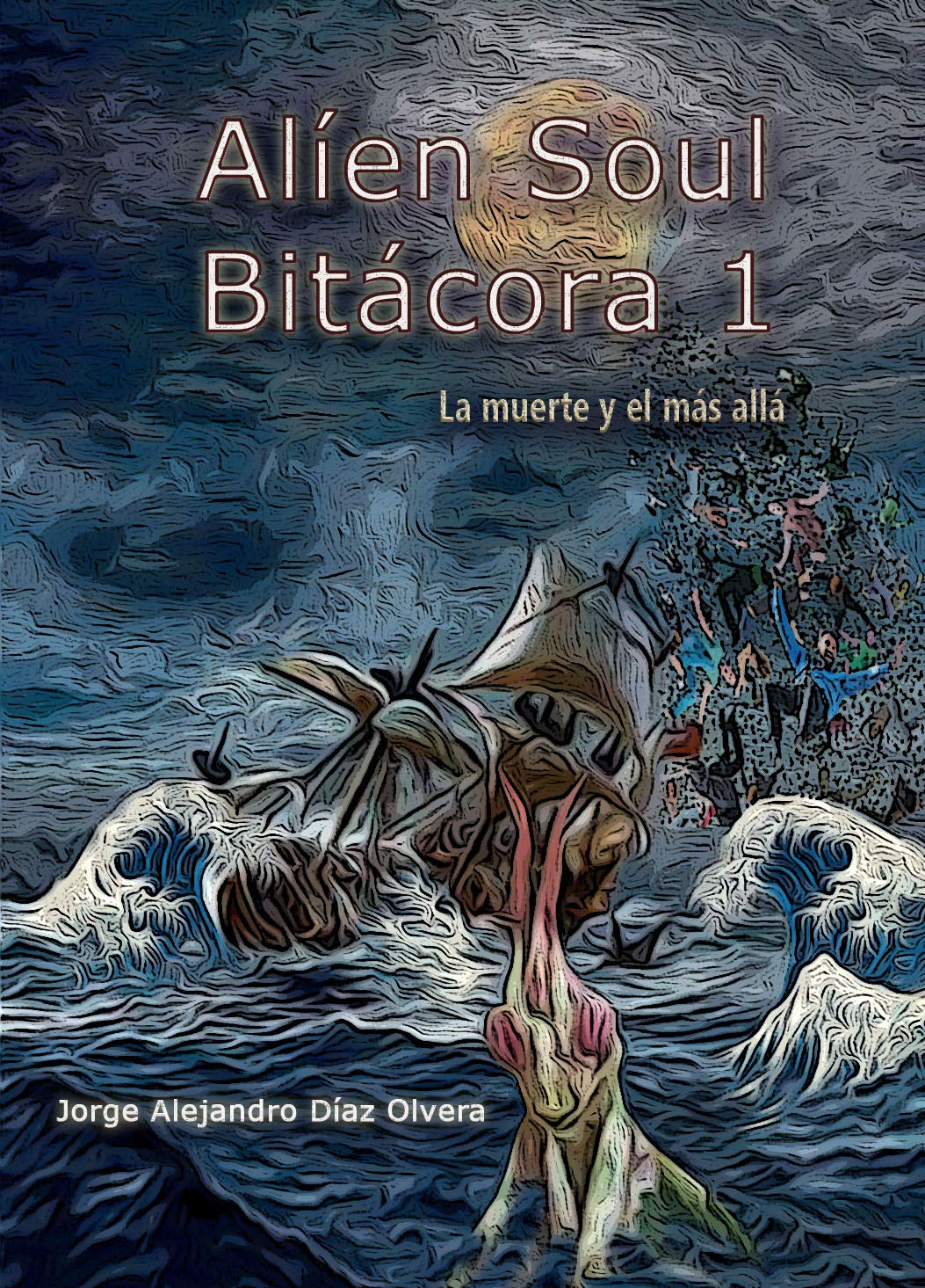Alíen Soul Bitácora 1: La muerte y el más allá (Spanish Edition)