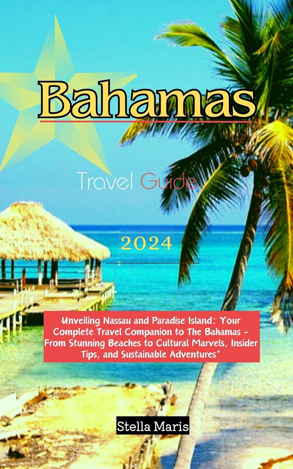 BAHAMAS TRAVEL GUIDE 2024 Unveiling Nassau and Paradise Island Your