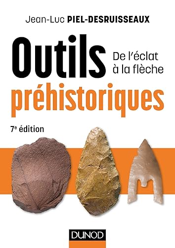 Outils préhistoriques - 7e éd. - De l'éclat à la flèche: De l'éclat à la flèche