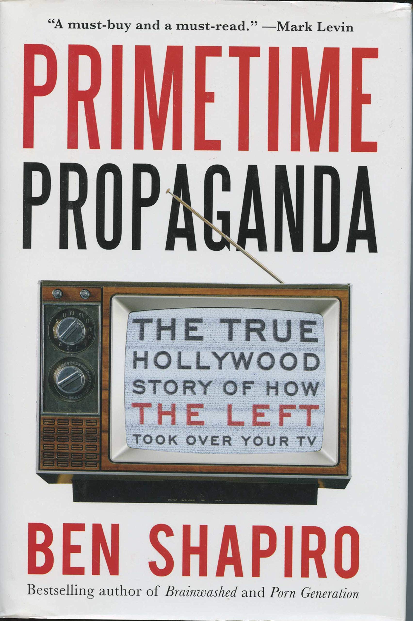Buy Primetime Propaganda: The True Hollywood Story of How the Left Took Over Your TV — BookShops.in