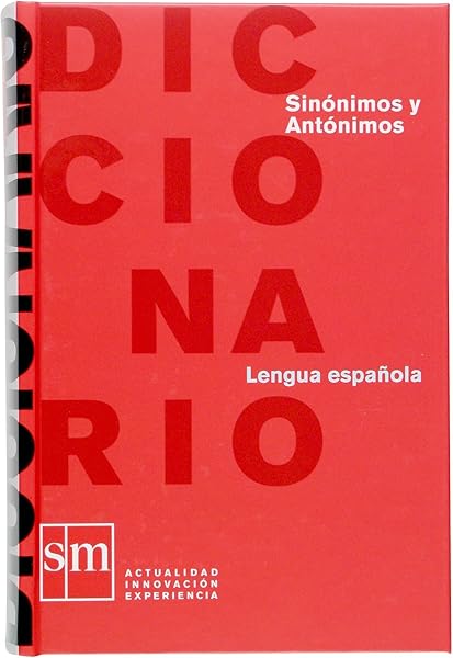 Diccionario de sinonimos y antonimos/ Dictionary of Synonyms and Antonyms (Spanish Edition)