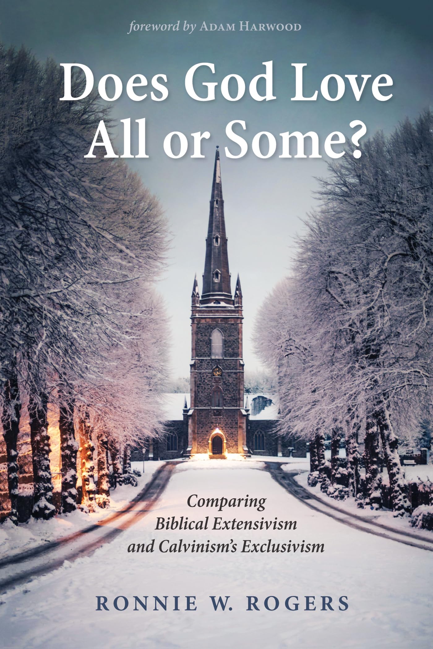 Buy Does God Love All or Some?: Comparing Biblical Extensivism and Calvinism's Exclusivism — BookShops.in