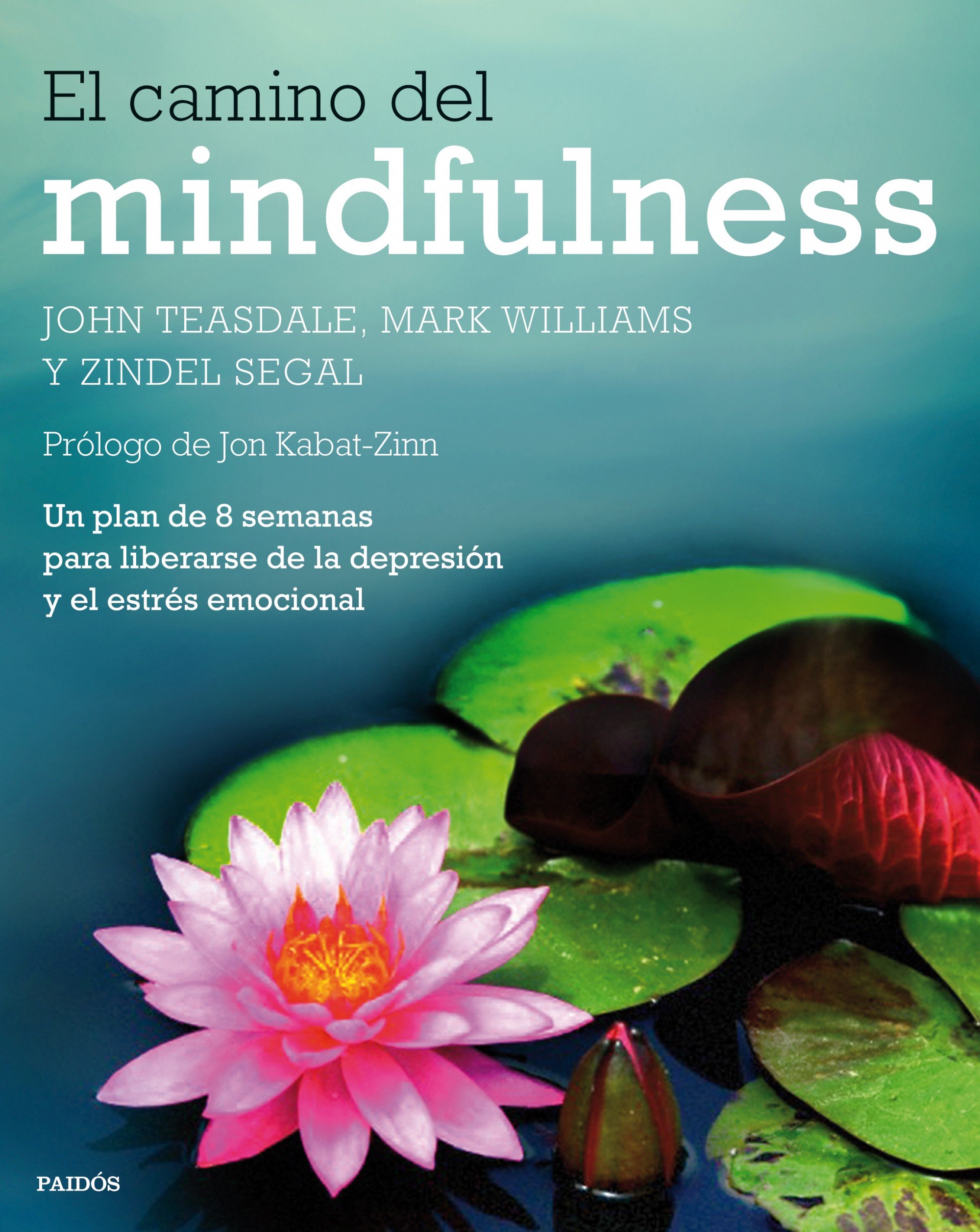 El camino del mindfulness : un plan de 8 semanas para liberarse de la depresión y el estrés emocional