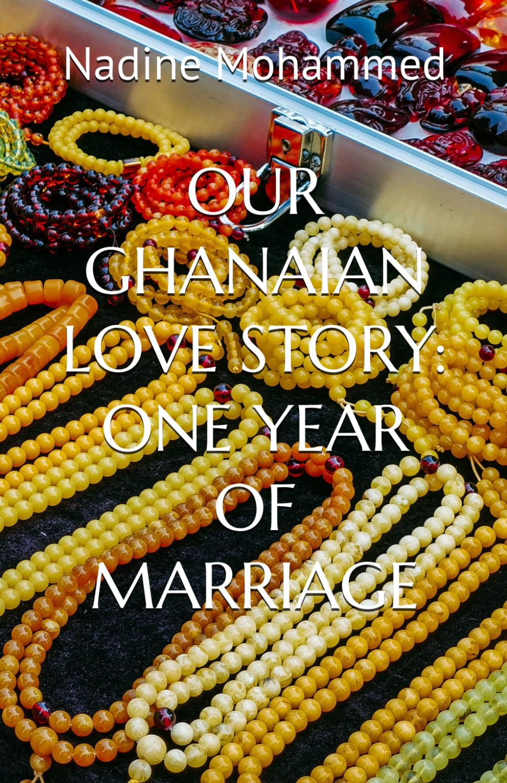 OUR GHANAIAN LOVE STORY: ONE YEAR OF MARRIAGE