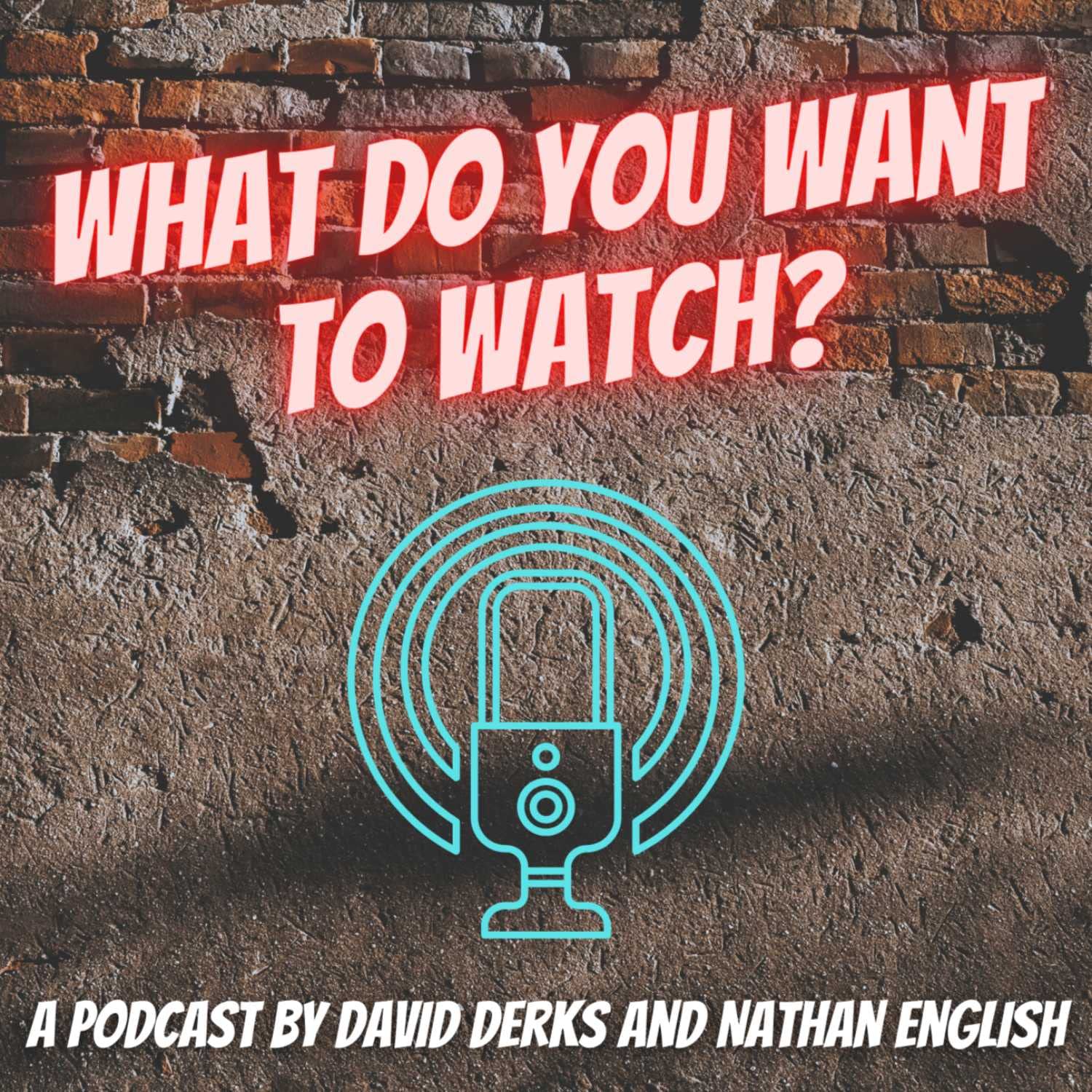 What Do You Want To Watch?