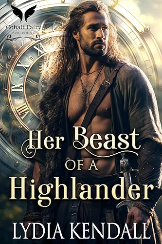 Her Beast of a Highlander: A Scottish Historical Time Travel Romance (Wishing for a Highlander Book 2)