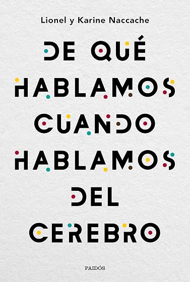 De qué hablamos cuando hablamos del cerebro