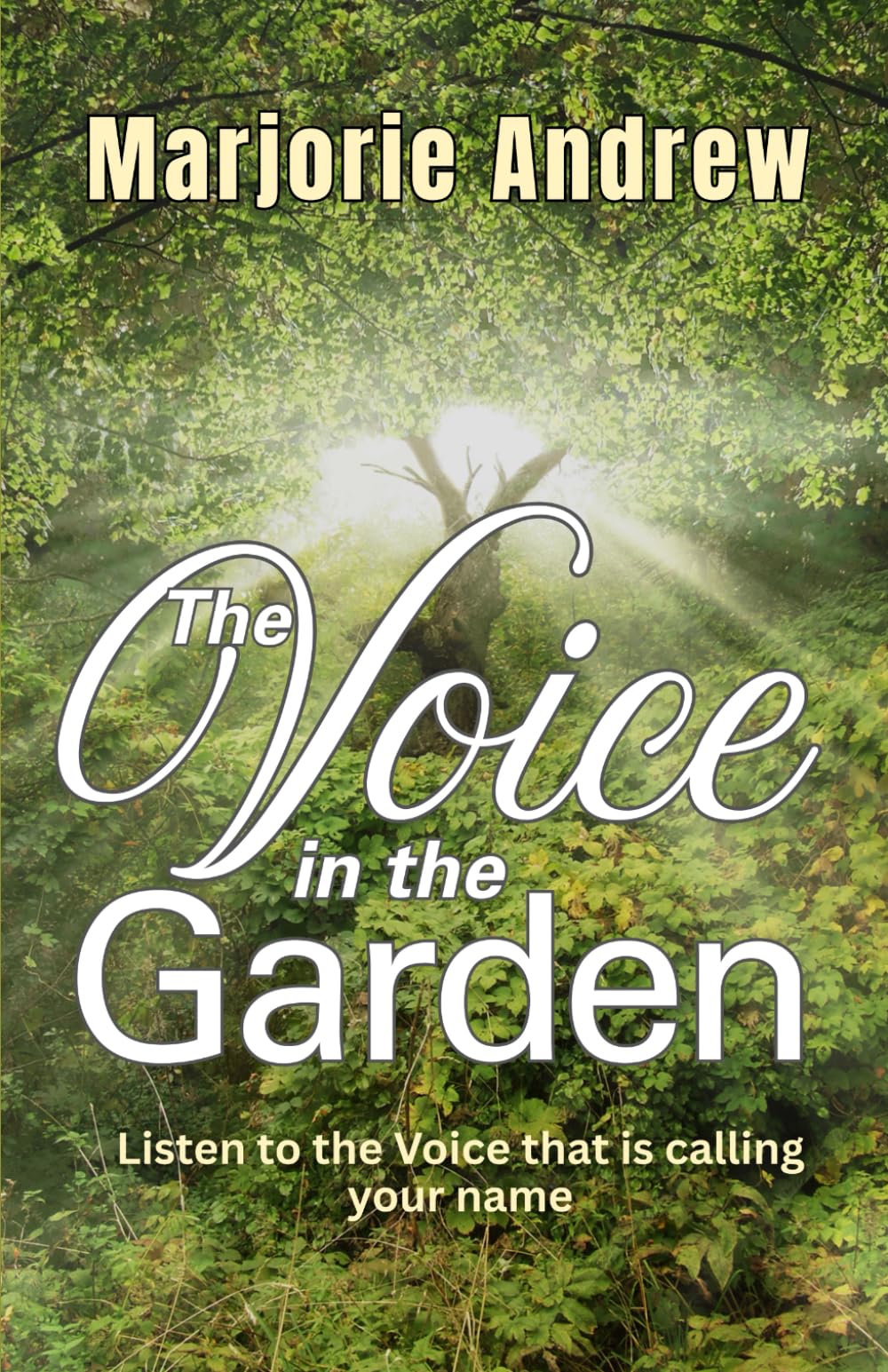 The Voice In The Garden: Listen to the Voice that is Calling your Name