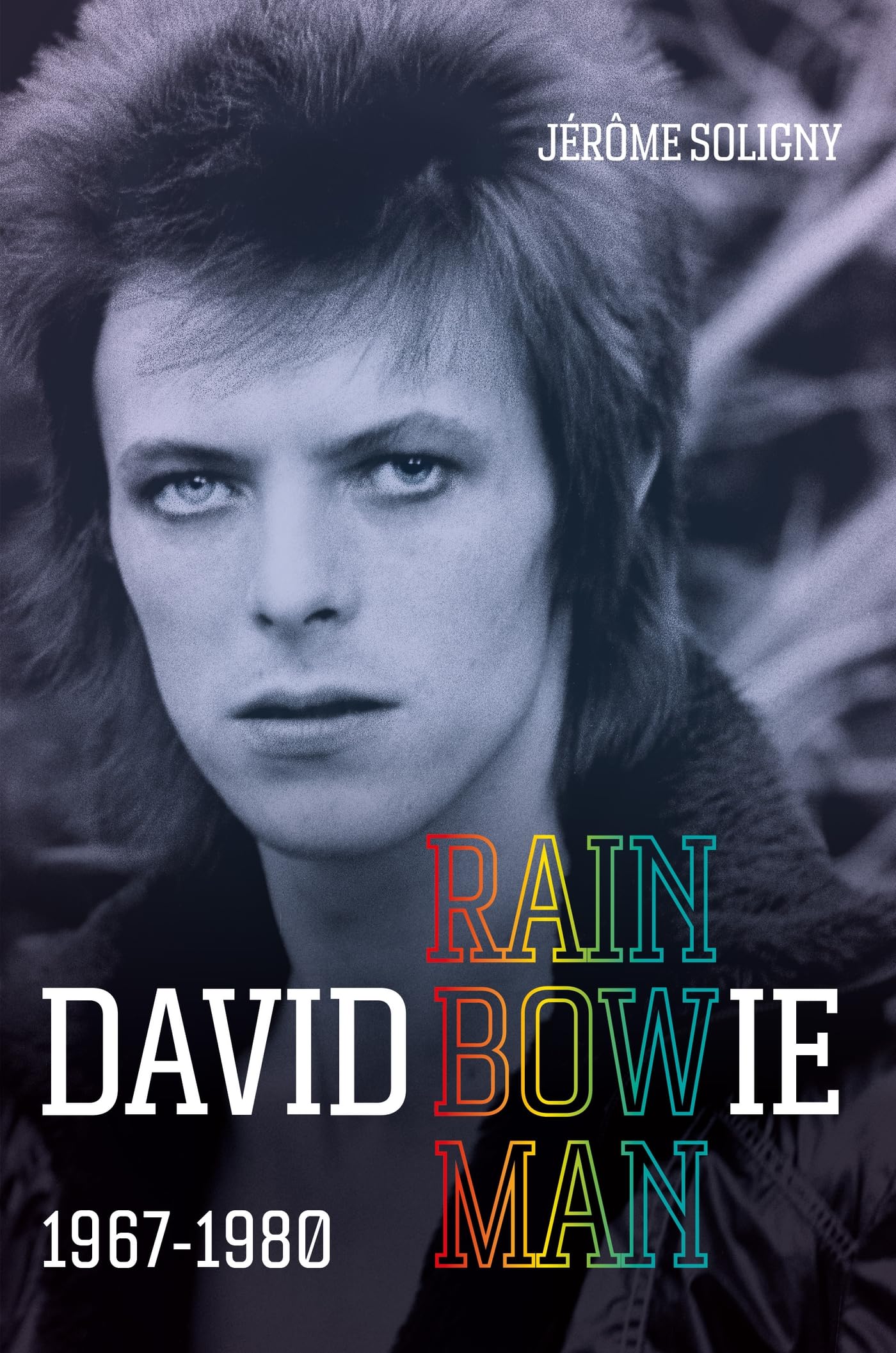 David Bowie Rainbowman: 1967-1980: Soligny, Jerome, Visconti