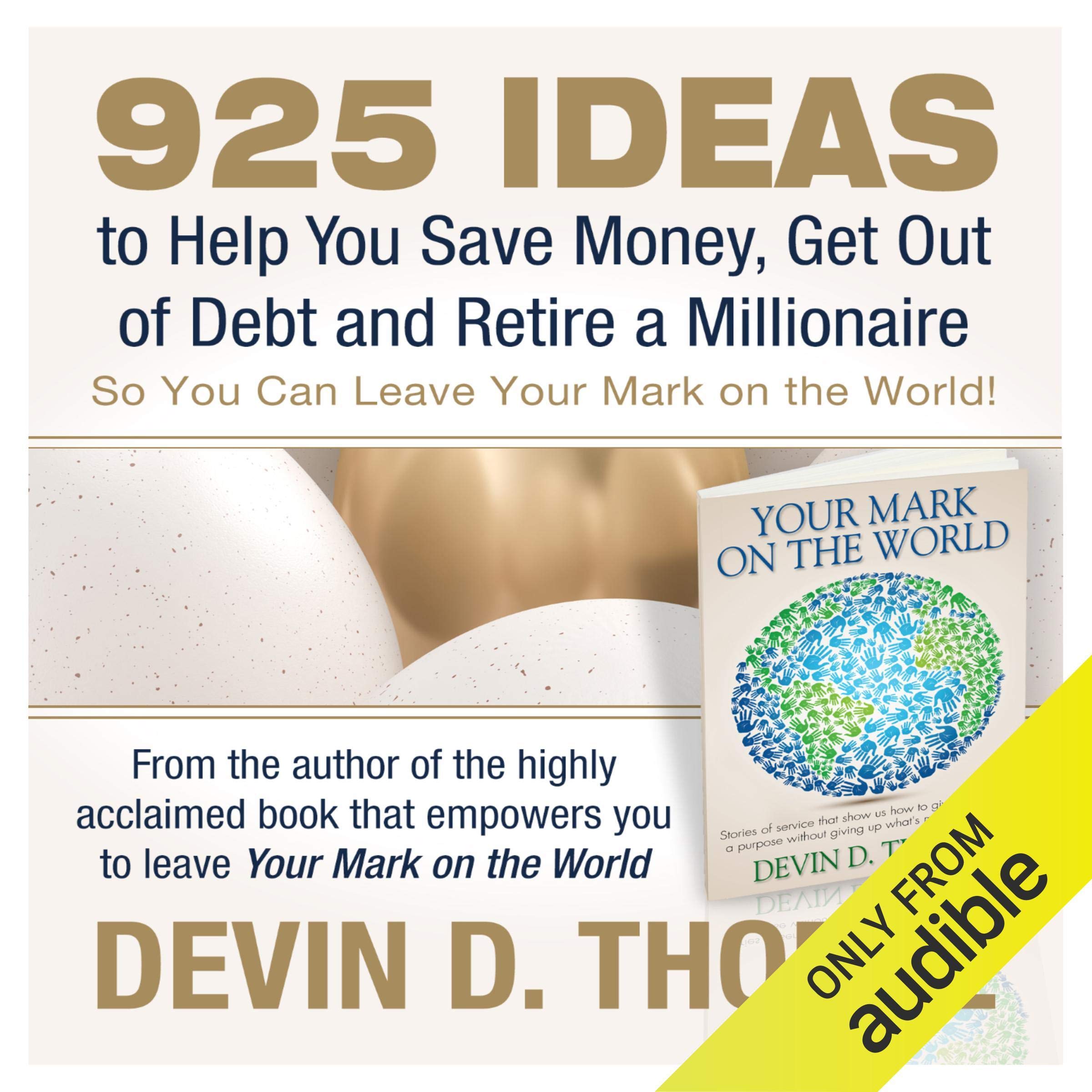 Cover art for 925 Ideas to Help You Save Money, Get Out of Debt and Retire a Millionaire So You Can Leave Your Mark on the World