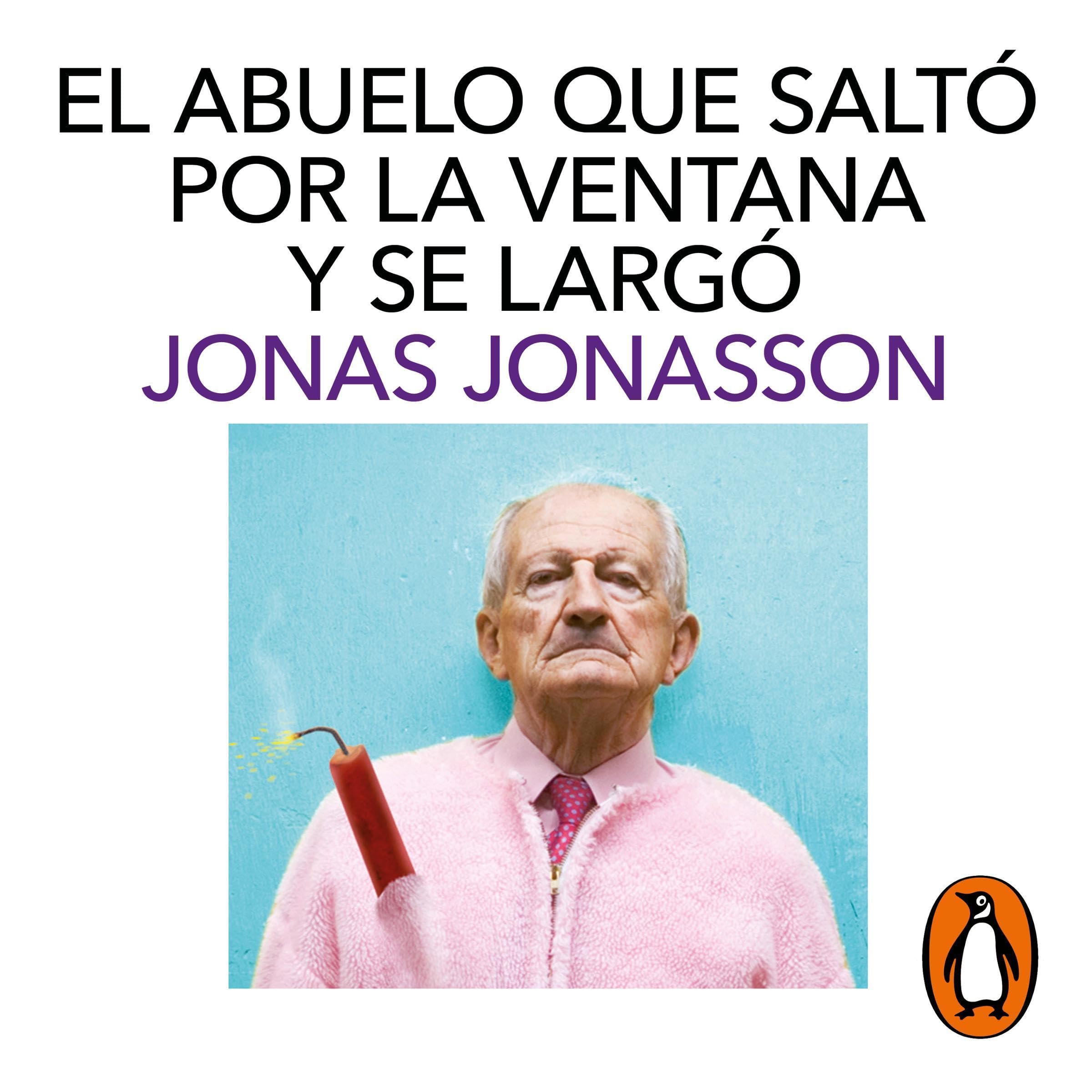 Cover art for El abuelo que saltó por la ventana y se largó [The Hundred-Year-Old Man Who Climbed Out of the Window and Disappeared]