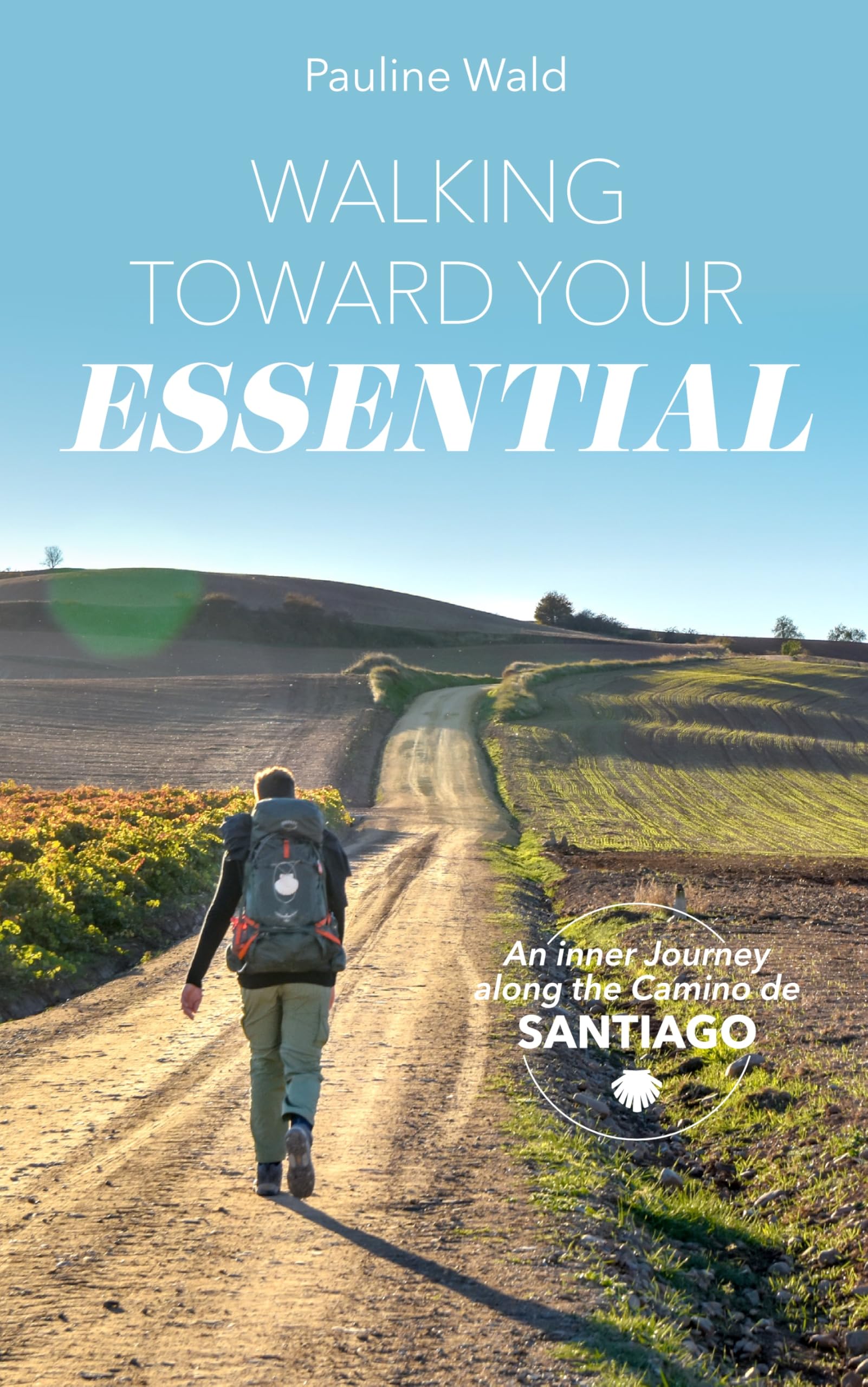 Walking Toward Your Essential: An inner Journey on the Camino de Santiago