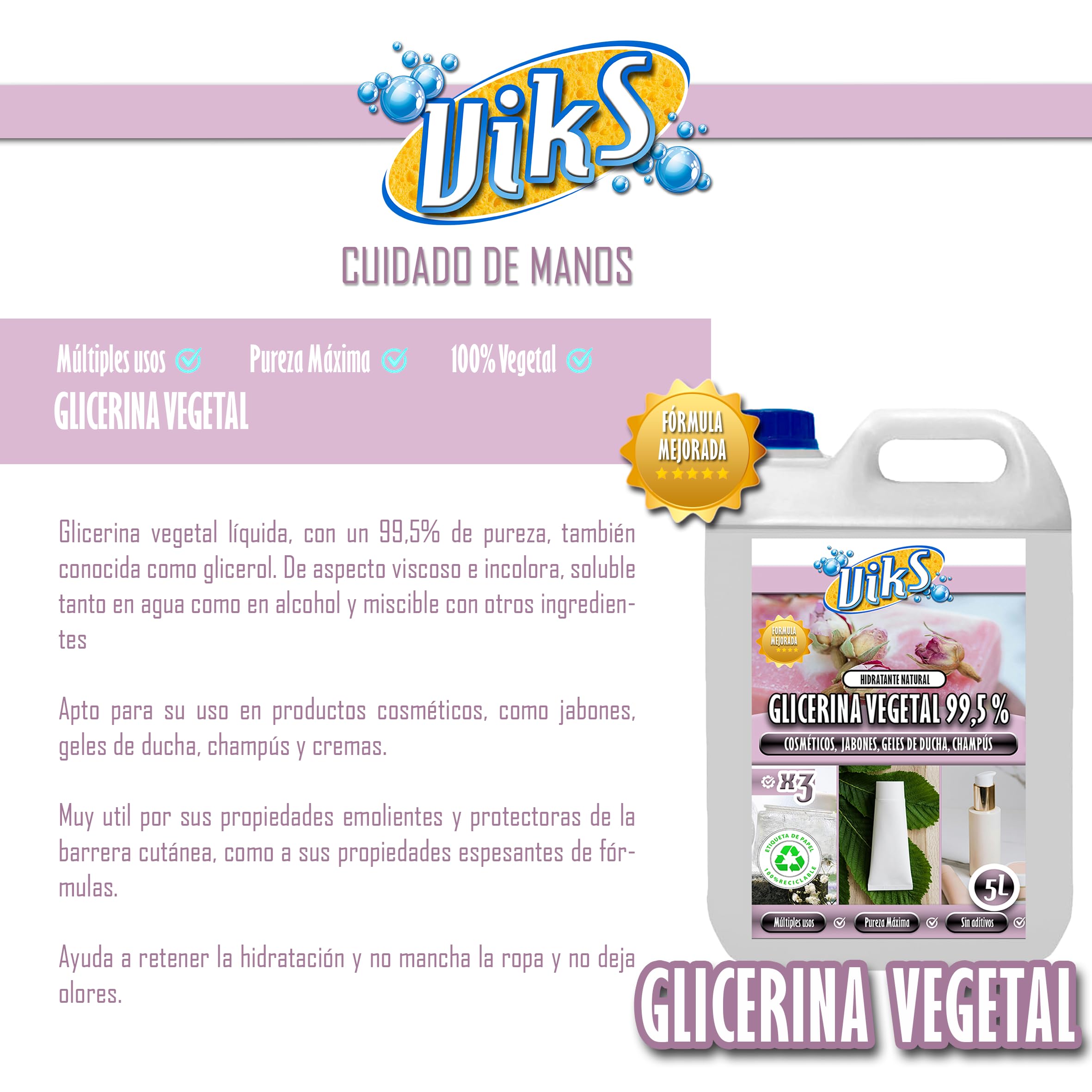 Viks | GLICERINA VEGETAL 99,5% PURO 5L | Para uso cosmético: jabones, geles, champús, cremas | Glicerol incoloro y soluble en agua y alcohol | 5 Litros