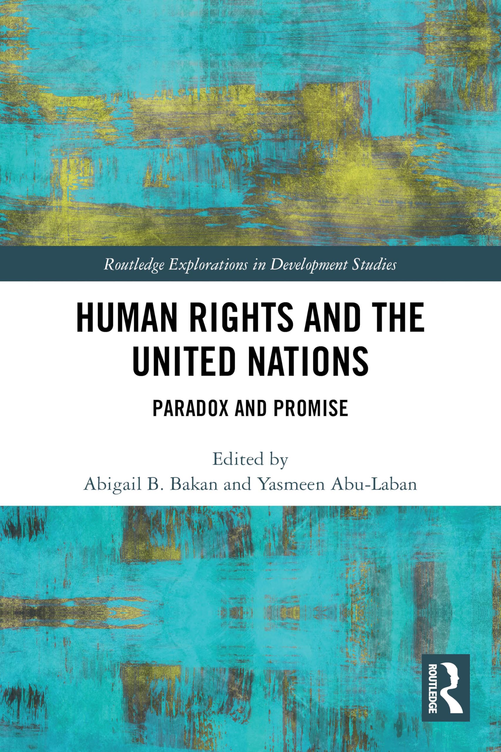 Human Rights and the United Nations by Abigail B. Bakan, Yasm... - 9781032519241