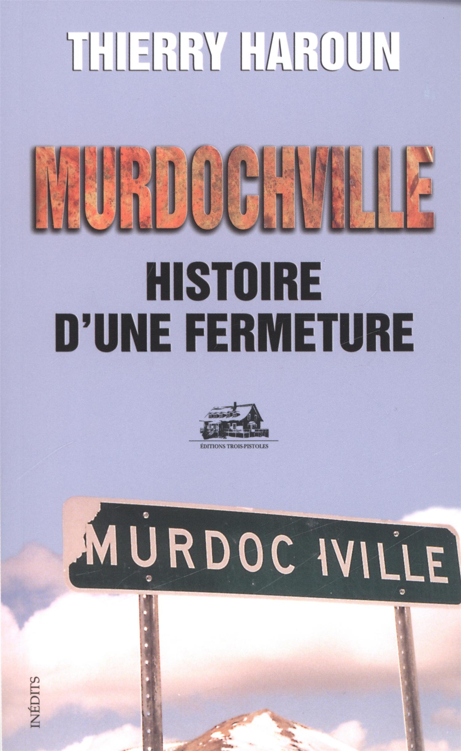Murdochville, Histoire d'une fermeture [Paperback] Haroun, Thierry