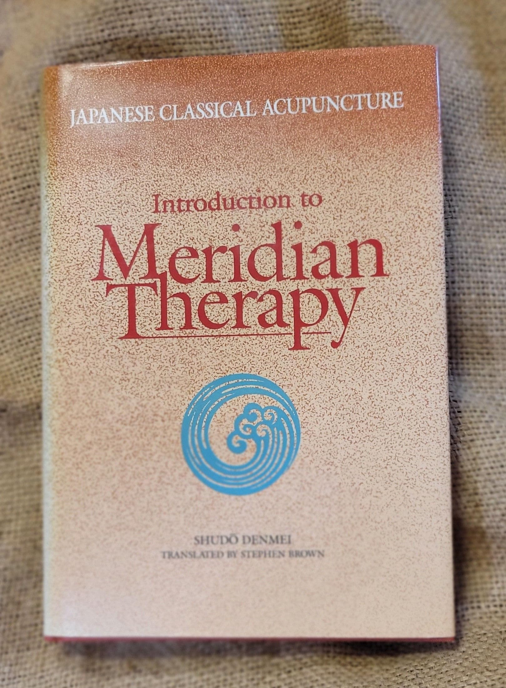 Japanese Classical Acupuncture: Introduction to Meridian Therapy