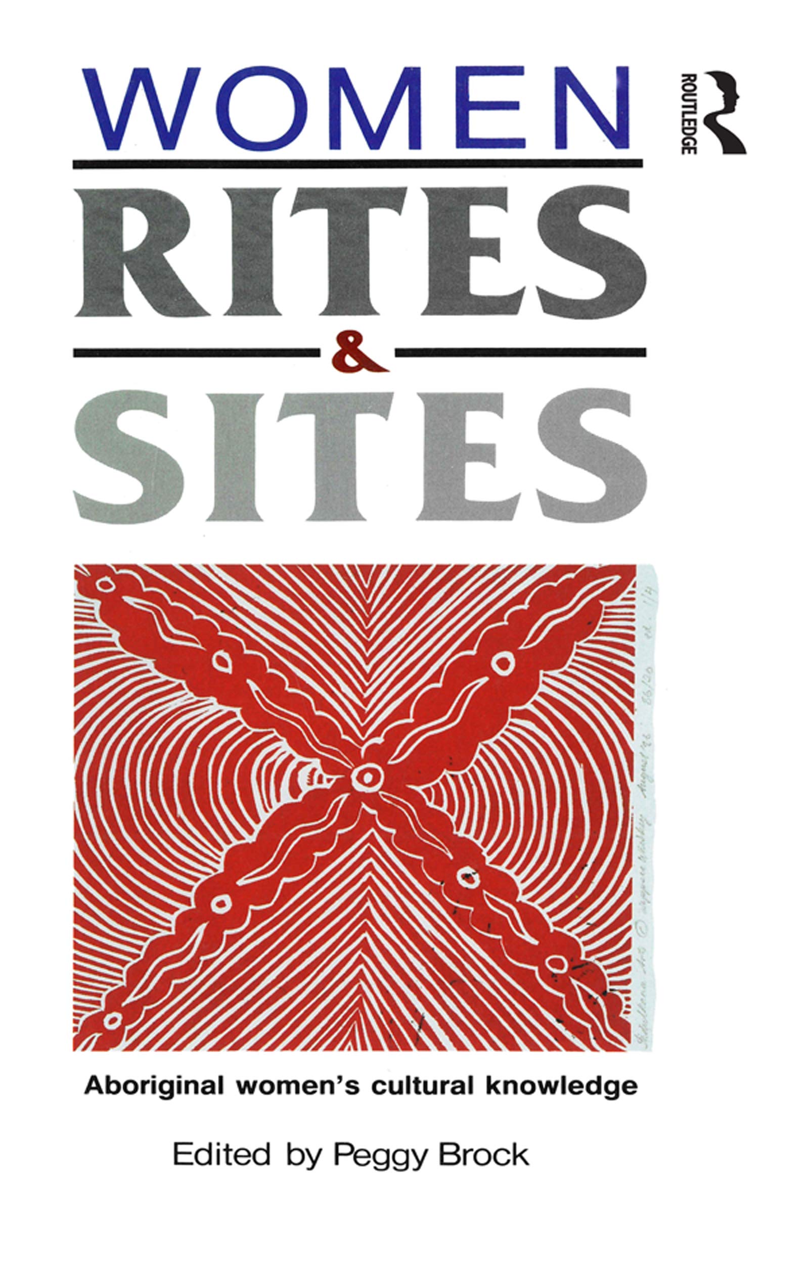 Women, Rites and Sites: Aboriginal Women's Cultural Knowledge (Conversation Analysis; 1)