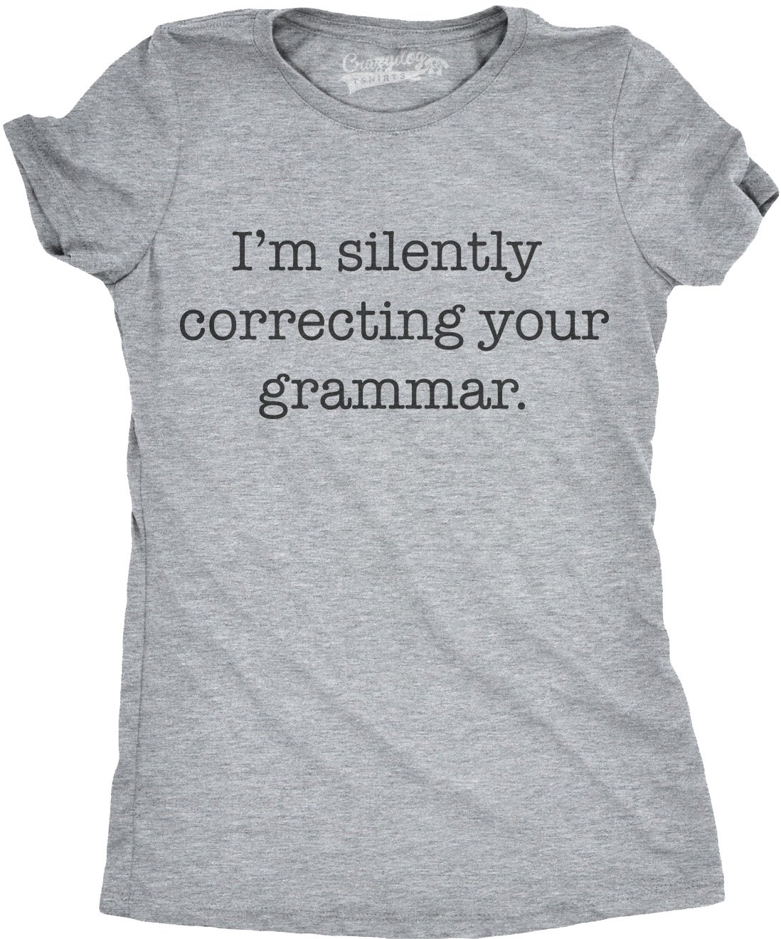 Crazy Dog T-ShirtsWomens Silently Correcting Your Grammar Funny T Shirt Nerdy Sarcastic Novelty Tee