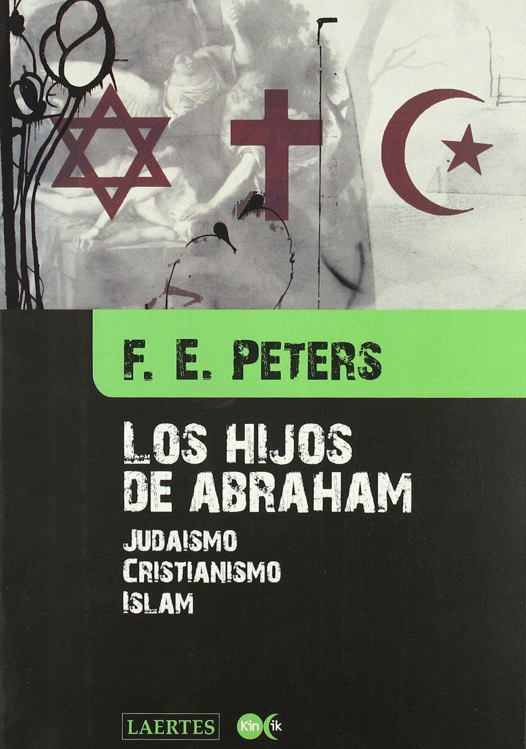 Los hijos de Abraham: Judaismo, Cristianismo, Islam: 10 (Kin ik)