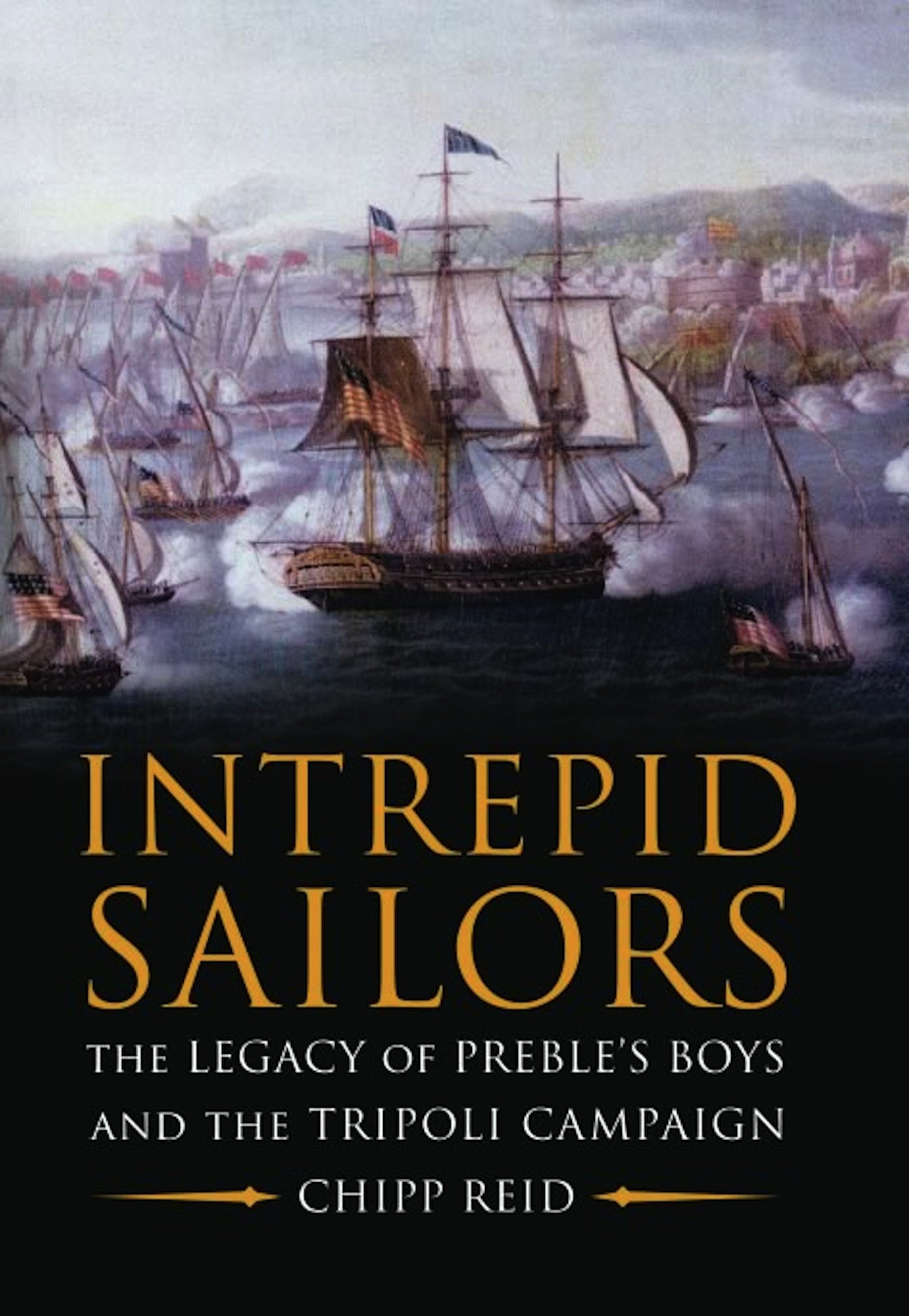 Buy Intrepid Sailors: The Legacy of Preble's Boys and the Tripoli Campaign — BookShops.in