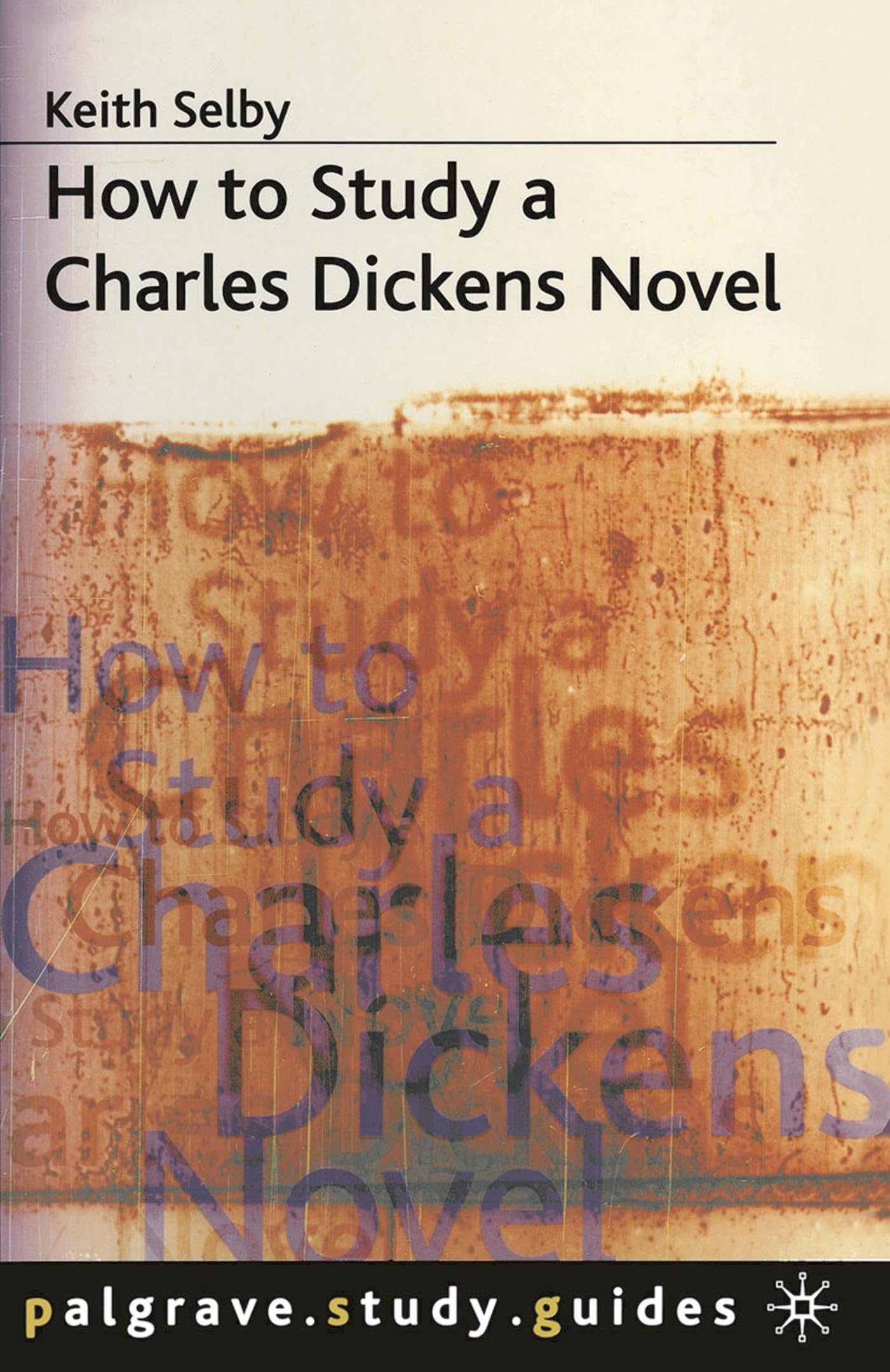 How to Study a Charles Dickens Novel: 105 (Bloomsbury Study Skills)