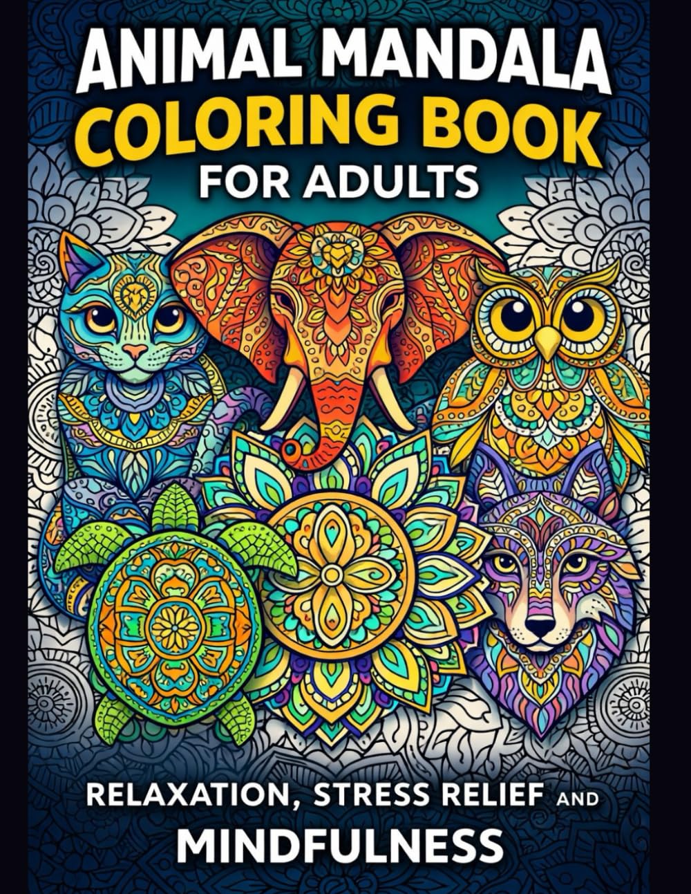 Animal Mandala Coloring Book for Adults: Relaxation, Stress Relief & Mindfulness: Bold and Easy Animal Mandalas | Large Print Coloring Book for Adults, Seniors & Beginners