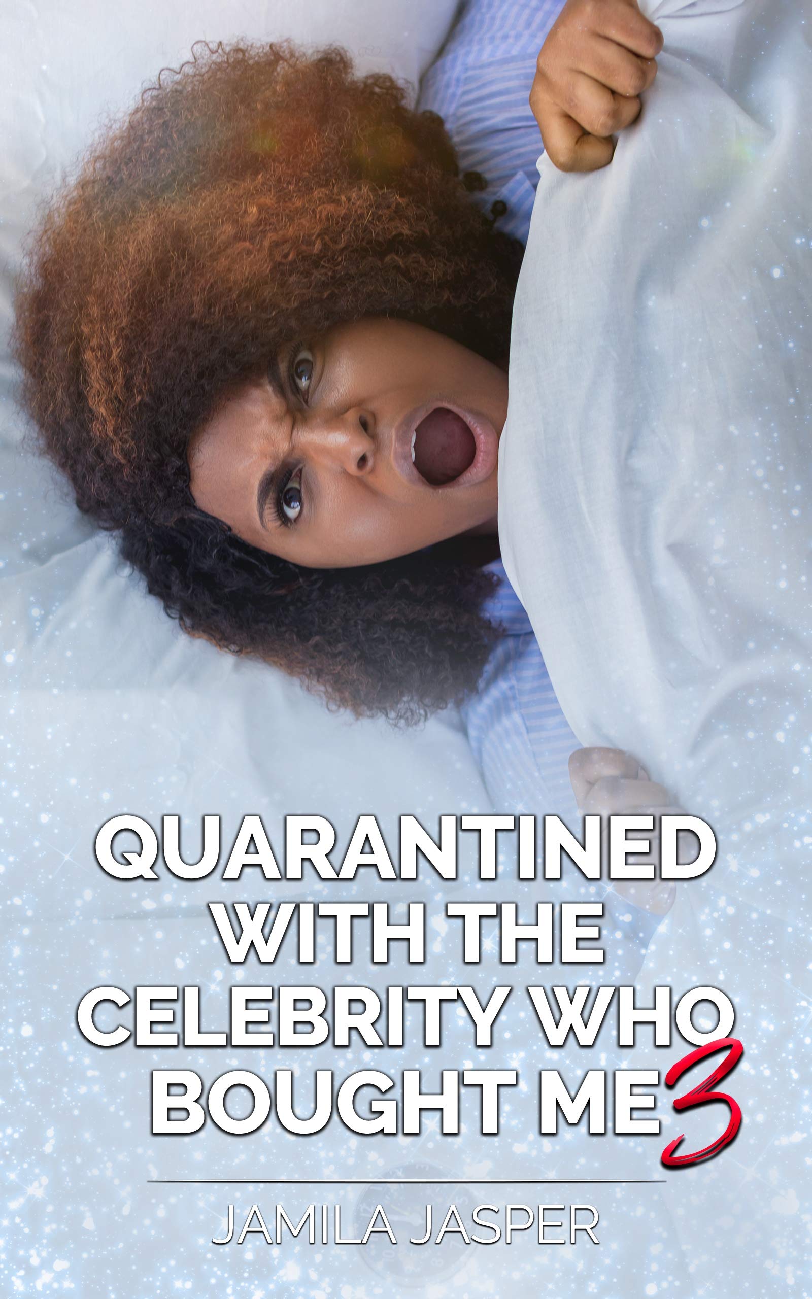 Quarantined With The Celebrity Who Bought Me 3: BWWM Romance For Quarantine (BWWM Quarantine Chronicles)